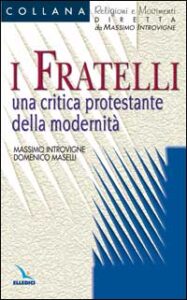 I fratelli. Una critica protestante della ...