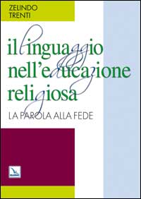 Il linguaggio nell'educazione religiosa. L...
