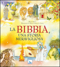 La Bibbia, una storia meravigliosa. Ediz. ...