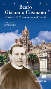 Beato Giacomo Cusmano. Ministro di Cristo,...