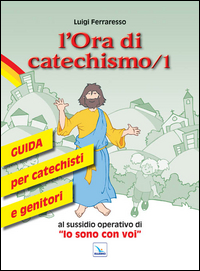 L'ora di catechismo. Guida per catechisti ...