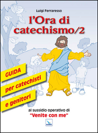 L'ora di catechismo. Guida per catechisti ...