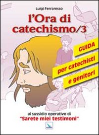 L'ora di catechismo. Guida per catechisti ...