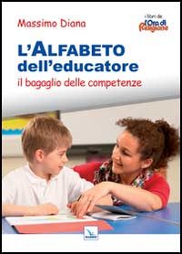 L'alfabeto dell'educatore. Il bagaglio del...
