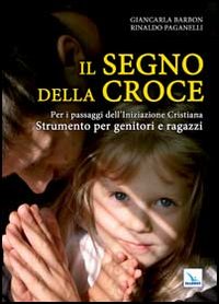 Il segno della croce. Per i passaggi dell'...