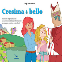 Cresima è bello. Itinerario di preparazio...