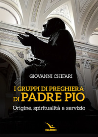 I gruppi di preghiera di padre Pio. Origin...