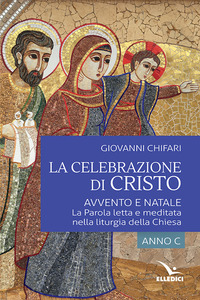 La celebrazione di Cristo. Avvento e Natal...