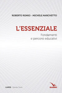 L'essenziale. Fondamenti e percorsi educat...