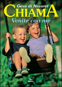 Gesù di Nazaret chiama: «Venite con me»...