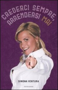 Crederci sempre, arrendersi mai