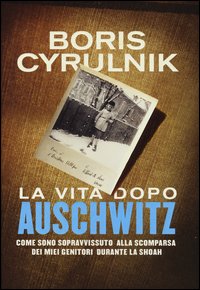 Vita dopo Auschwitz. Come sono sopravvissu...
