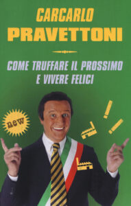 Carcarlo Pravettoni. Come truffare il pros...
