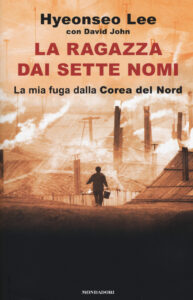 Ragazza dai sette nomi. La mia fuga dalla Corea del Nord (La)