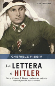 Lettera a Hitler. Storia di Armin T. Wegner, combattente solitario contro i genocidi del Novecento (La)