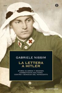 Lettera a Hitler. Storia di Armin T. Wegner, combattente solitario contro i genocidi del Novecento (La)
