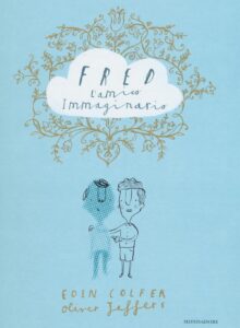 Fred l'amico immaginario. Ediz. illustrata