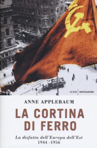 Cortina di ferro. La disfatta dell'Europa dell'Est 1944-1956 (La)