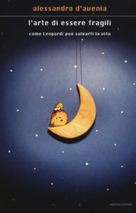 Arte di essere fragili. Come Leopardi può...