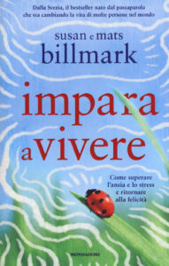 Impara a vivere. Come superare l'ansia e l...