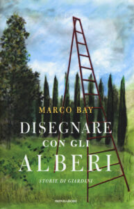 Disegnare con gli alberi. Storie di giardi...