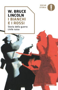 Bianchi e i rossi. Storia della guerra civile russa (I)