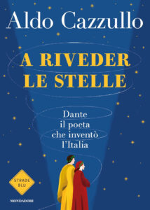 A riveder le stelle. Dante, il poeta che i...