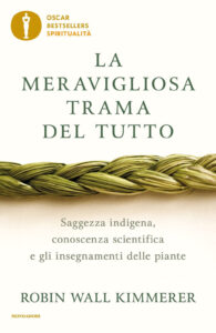 Meravigliosa trama del tutto. Saggezza indigena, conoscenza scientifica e gli insegnamenti delle piante (La)