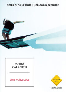Volta sola. Storie di chi ha avuto il cora...