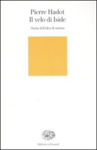 Velo d'Iside. Storia dell'idea di natura (...