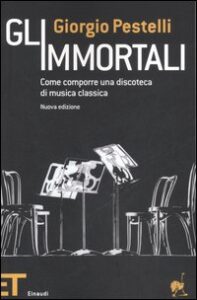 Immortali. Come comporre una discoteca di ...