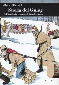 Storia del gulag. Dalla collettivizzazione...