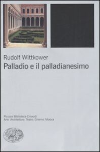 Palladio e il palladianesimo. Ediz. illust...