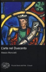 Arte nel Duecento. Ediz. illustrata (L')