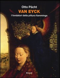 Van Eyck. I fondatori della pittura fiammi...