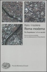 Roma moderna. Da Napoleone I al XXI secolo