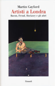 Artisti a Londra. Bacon, Freud, Hockney e ...