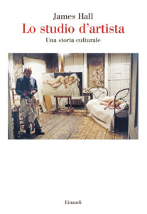 Studio d'artista. Una storia culturale (Lo)