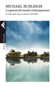 Genesi del mondo contemporaneo. Il crollo degli imperi coloniali 1945-1965 (La)