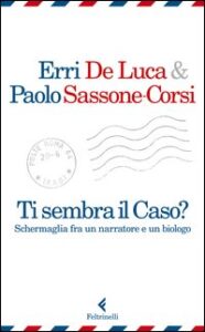 Ti sembra il caso? Schermaglia fra un narratore e un biologo