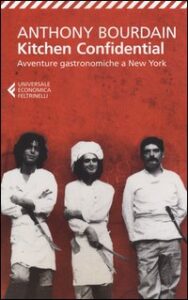 Kitchen confidential. Avventure gastronomi...