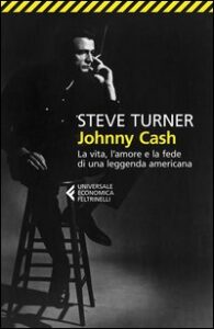 Johnny Cash. La vita, l'amore e la fede di...