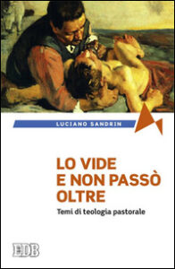 Vide e non passò oltre. Temi di teologia ...