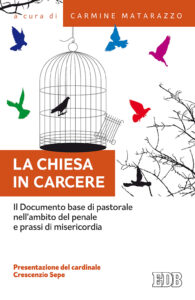 Chiesa in carcere. Il Documento base di pastorale nell'ambito del penale e prassi di misericordia (La)