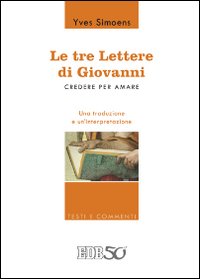 Tre lettere di Giovanni. Credere per amare...