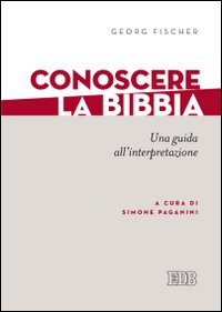 Conoscere la Bibbia. Una guida all'interpr...