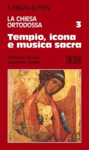 Chiesa ortodossa (La). Vol. 3: Tempio, icona e musica sacra