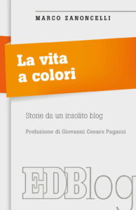Vita a colori. Storie da un insolito blog ...