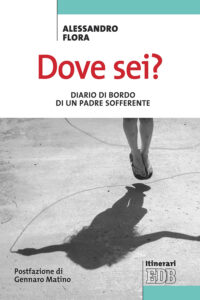 Dove sei? Diario di bordo di un padre soff...