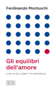 Equilibri dell'amore. Cura di sé e identi...